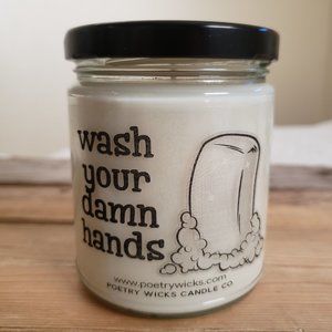 WASH YOUR DAMN HANDS Candle. Hand Poured. SOY. 8oz